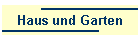 Haus und Garten